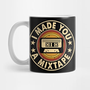 I Made You A Mixtape  T shirt For Women T-Shirt Mug